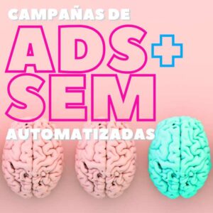 Campañas de ADs y posicionamiento SEM Automatizadas