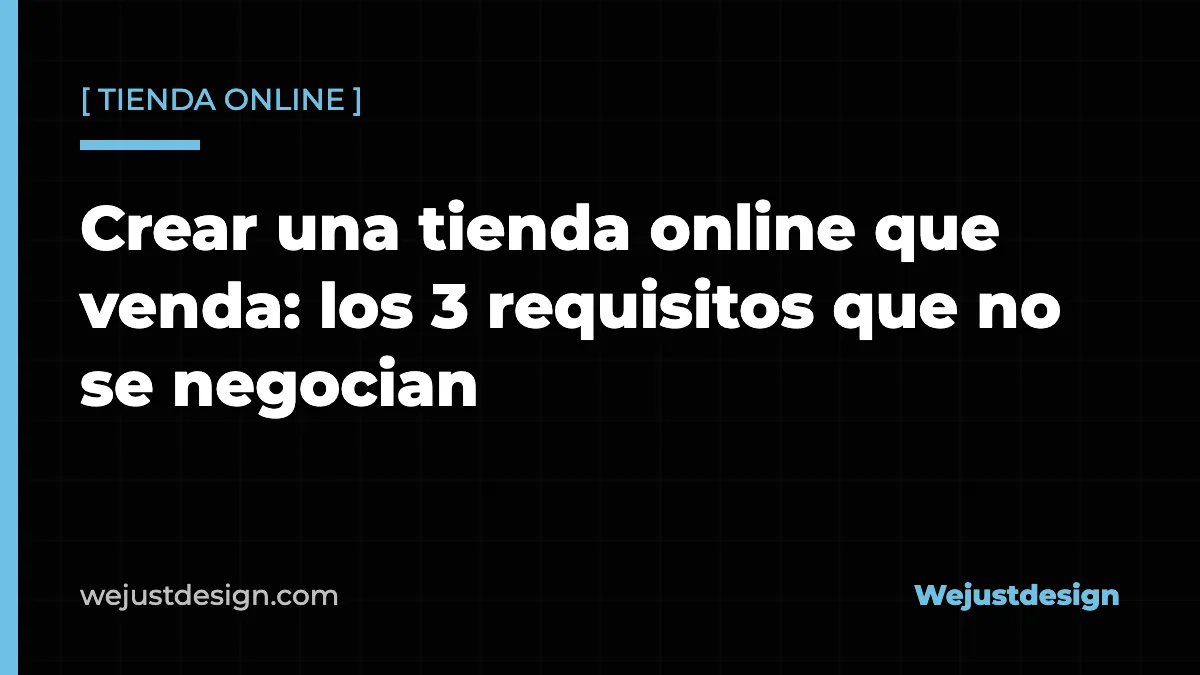 Crear una tienda online que venda: los 3 requisitos que no se negocian