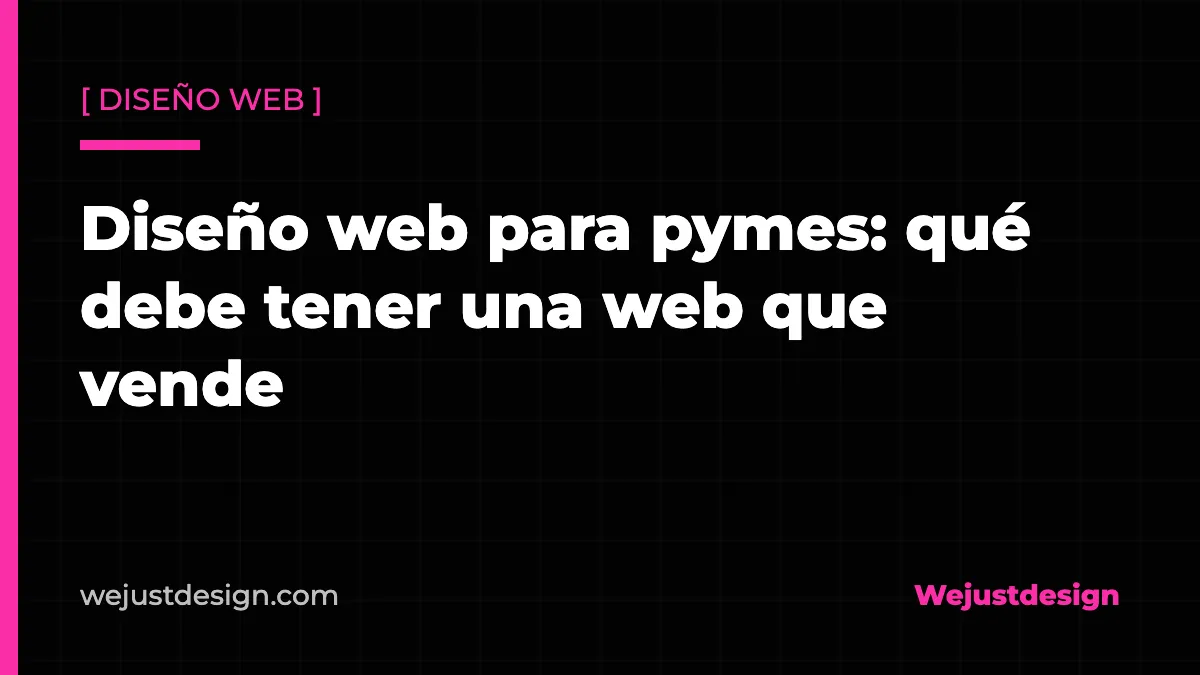 Diseño web para pymes: qué debe tener una web que vende