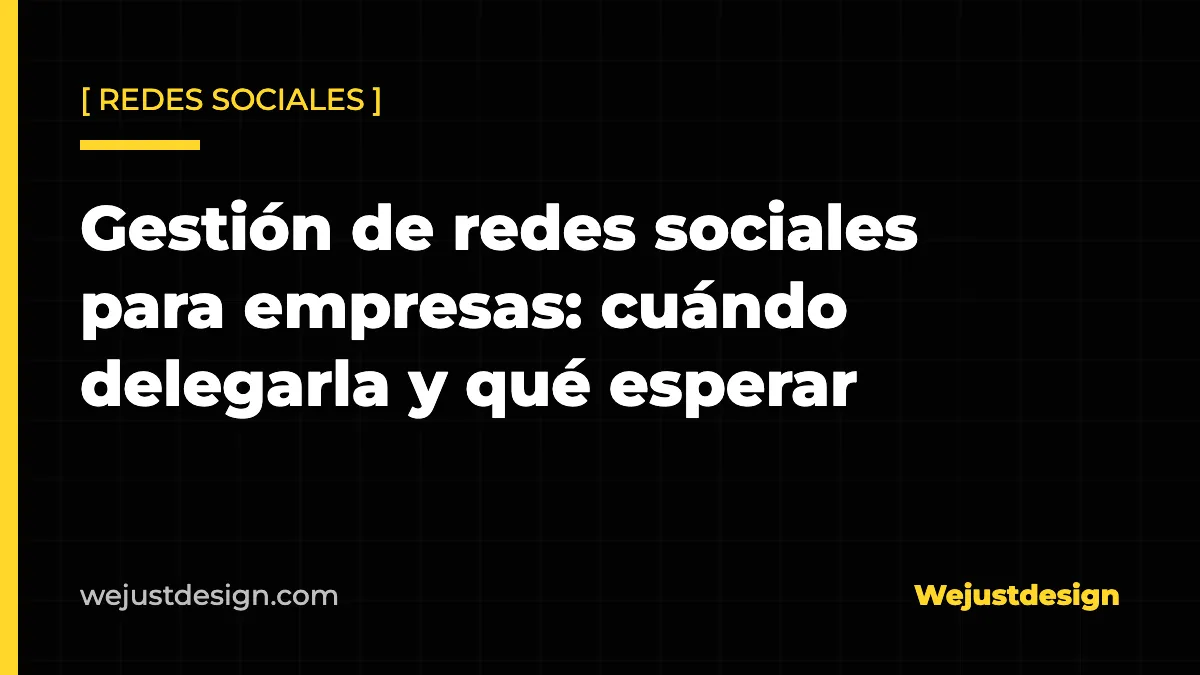 Gestión de redes sociales para empresas: cuándo delegarla y qué esperar