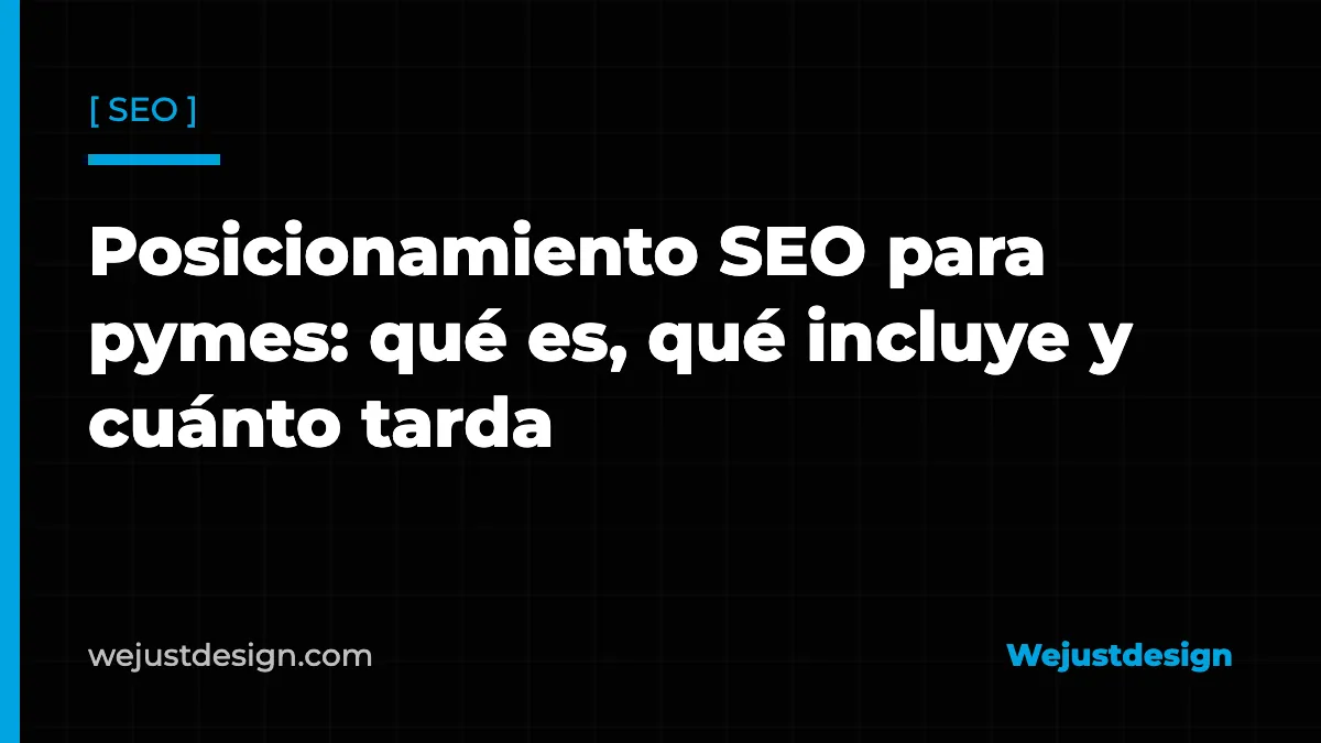 Posicionamiento SEO para pymes: qué es, qué incluye y cuánto tarda